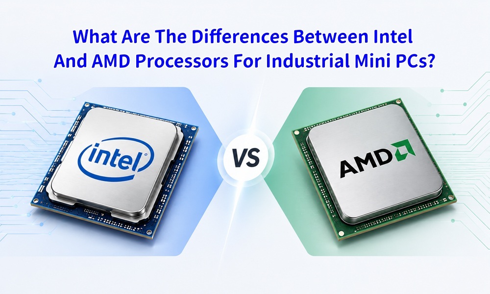 آخرین وبلاگ های شرکت در مورد تفاوت بین پردازنده های اینتل و AMD برای مینی کامپیوترهای صنعتی چیست؟